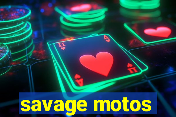 savage motos